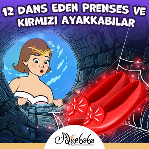 12 Dans Eden Prenses ve Kırmızı Ayakkabılar by Adisebaba Masal