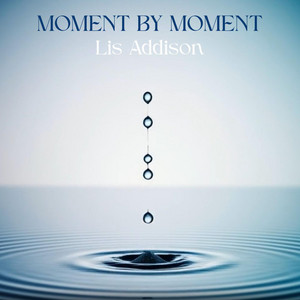 Moment by Moment by Lis Addison