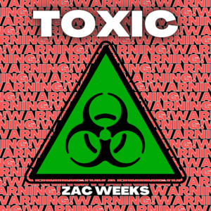 Toxic by Zac Weeks