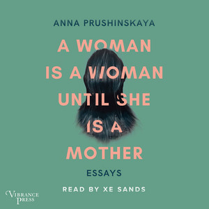 A Woman Is a Woman Until She Is a Mother [Essays (Unabridged)]