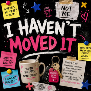 I haven't moved it (ADHD Husband) by Sonia Bishop