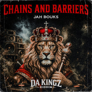 Chains & Barriers - Da Kingz Riddim by Jah Bouks