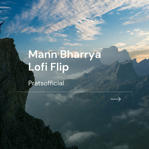 Mann Bharrya Lofi Flip - Lofi Flip by Pratsofficial