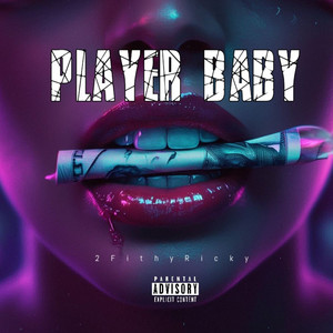 Player Baby by 2FithyRicky