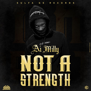 Not A Strength by Ai Milly, Sulfa Ge