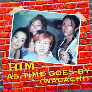 AS TIME GOES BY (WADACHI) by HIM