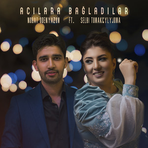 Acılara bağladılar (feat. Selbi Tuwakgylyjowa)