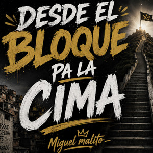 Desde el bloque pa la cima by miguel malito