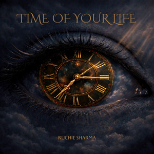 Time of Your Life by Ruchie Sharma