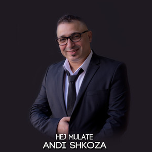 Andi Shkoza - Hej Mulate