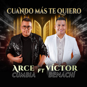 Cuando Más Te Quiero by Arce Cumbia, Victor Benachí