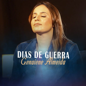 Genaiene Almeida - Dias de Guerra