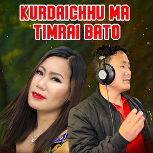 Temba Sherpa - Kurdaichhu Ma Timrai Bato (feat. Deepa Lama)