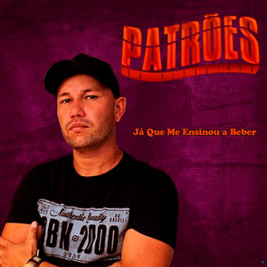 Patrões da Pisadinha - Já Que Me Ensinou a Beber