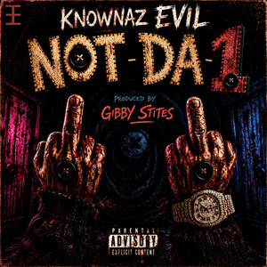 Not Da 1 by Knownaz EVIL