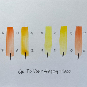 Go To Your Happy Place (felt piano) by Nuanced Rainbow
