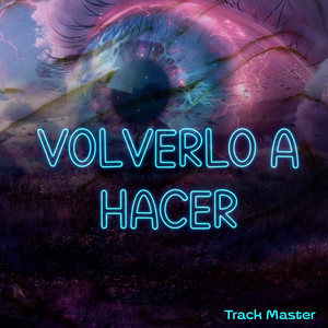 Volverlo a Hacer by Track Master