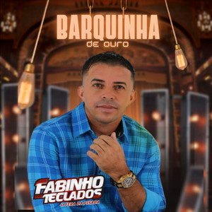 Fabinho dos teclados - Barquinha de Ouro