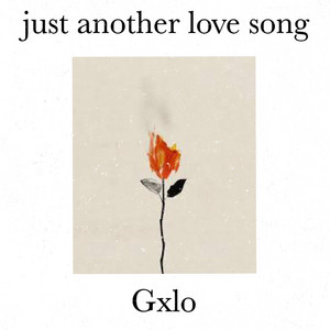 just another love song by gxlo