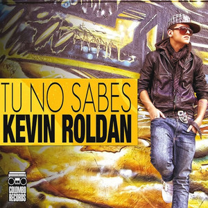 Tu No Sabes by KEVIN ROLDAN