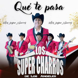 Los Súper Charros de los Ángeles - Que Te Pasa