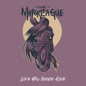 Like You Were Alive by The Motorleague