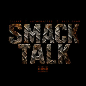 Smack Talk by Kail Dang, Dook4k, Jaymenace4k