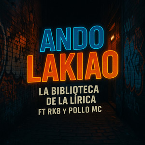 Ando Lakiao by La Biblioteca de la lírica, rk8, Pollo Mc