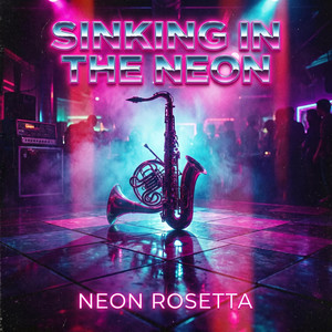 Sinking in the Neon by Neon Rosetta