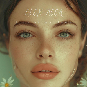 Look at me Mama by ALEX ACEA