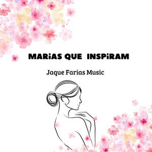 Jaque Farias Music - Marias que Inspiram