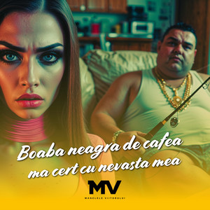 Manelele Viitorului - Boaba neagra de cafea ma cert cu nevasta mea