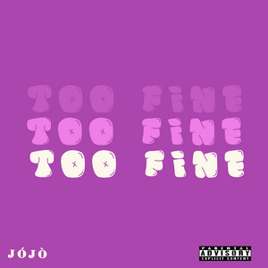 Too Fine by JÓJÒ