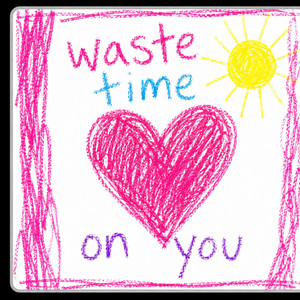 Waste Time On You by Eat Hard