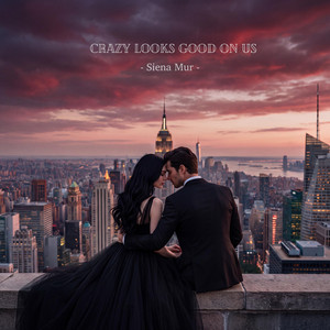 Crazy looks good on us by SIENA MUR