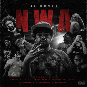 NWA by 4L Hundo, 4 Audemar, max $, $antiago PG, SpidaCrazy8, C9ine, ChivoDadon, Hitemharddre, GGTHATGIRLL