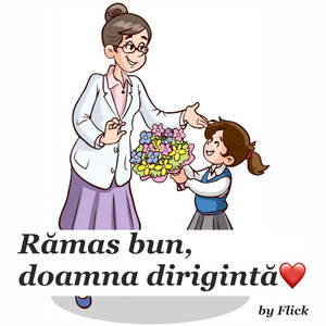 Rămas bun, doamna dirigintă! by Flick Domnul Rima