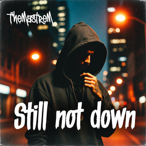 Still not down by TheMastreM