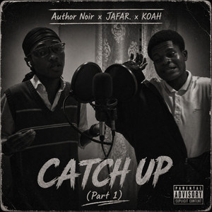 Catch up Pt 1 by Author Noir, JAFAR., KOAH.
