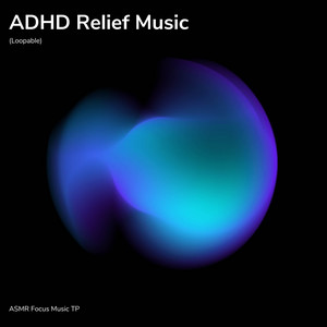 ADHD Relief Music: Stress Reduction (Loopable)
