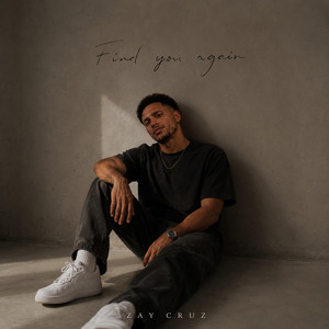 Find you Again by Zay Cruz