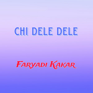Faryadi Kakar - Chi Dele Dele