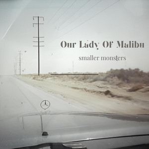 Our Lady of Malibu by Smaller Monsters
