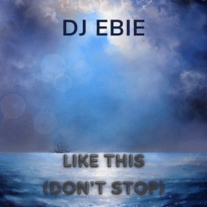 Like This (Don't Stop) by DJ Ebie