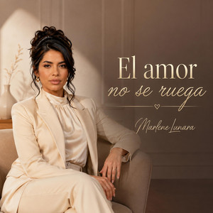 El amor no se ruega by Marlene Lunara