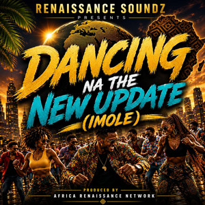 DANCING NA THE NEW UPDATE (IMOLE) by RENAISSANCE SOUNDZ