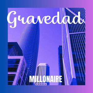 Gravedad by MILLONAIRE ON THE BEAT