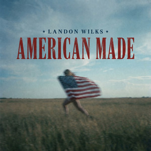 American Made by Landon Wilks