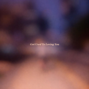 Got Used to Loving You by Ashley Elle