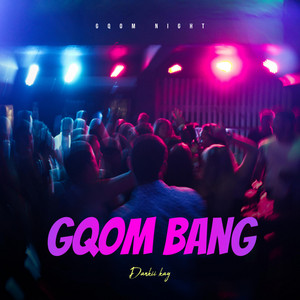 Gqom Bang by Dankii kay